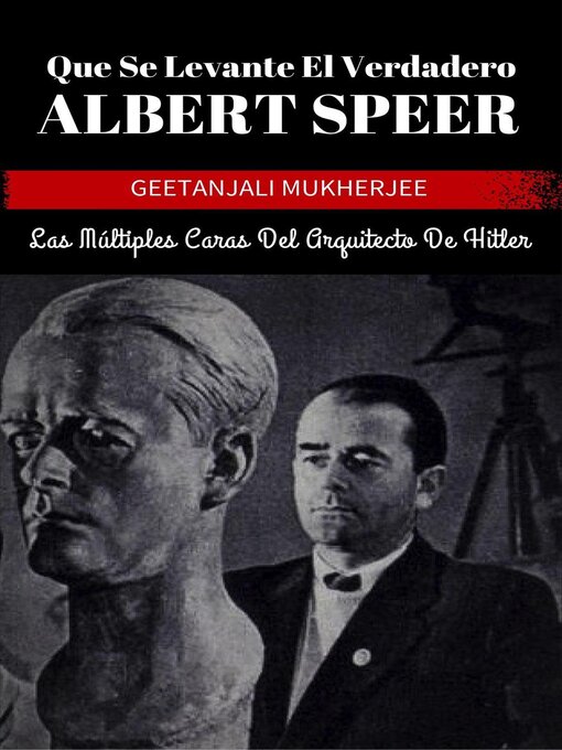 Title details for Que Se Levante El Verdadero Albert Speer by Geetanjali Mukherjee - Available